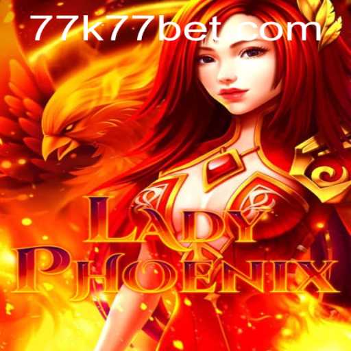 LadyPhoenix: The Exciting New Game Featuring k77bet